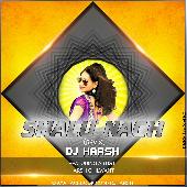 NAACH SHALU NAACH  DJ HARSH